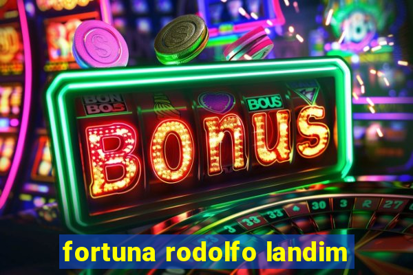 fortuna rodolfo landim